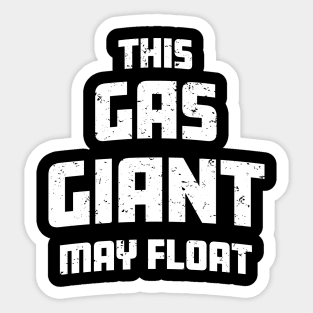 This Gas Giant May Float Funny Farting Joke Adult Humor Sticker